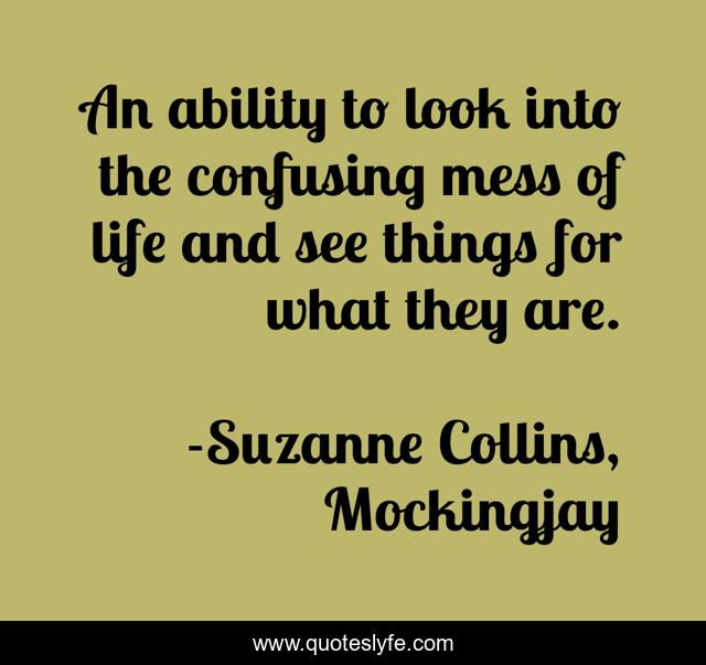 An ability to look into the confusing mess of life and see things for what they are.