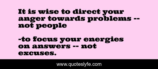 It is wise to direct your anger towards problems -- not people