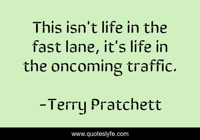 This isn't life in the fast lane, it's life in the oncoming traffic.
