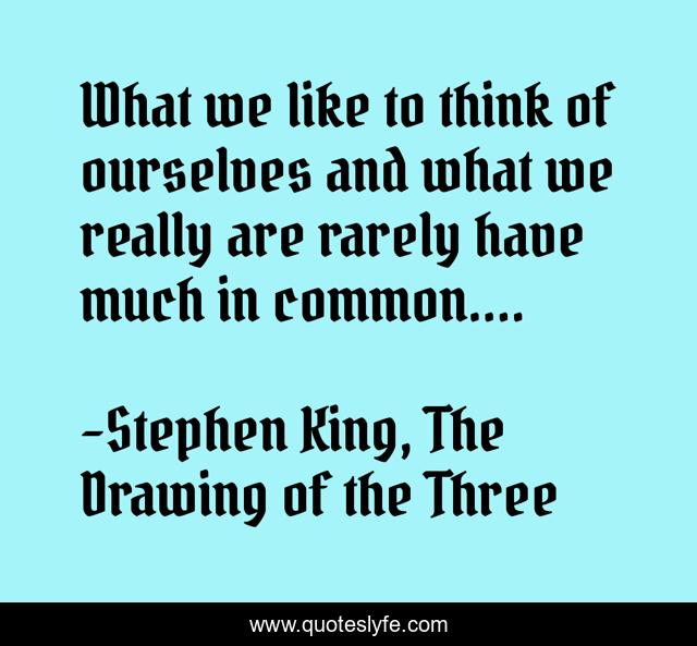 What we like to think of ourselves and what we really are rarely have much in common....