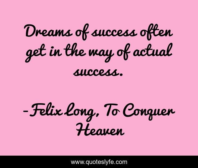 Dreams of success often get in the way of actual success.