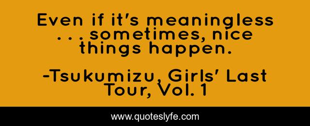 Even if it's meaningless . . . sometimes, nice things happen.
