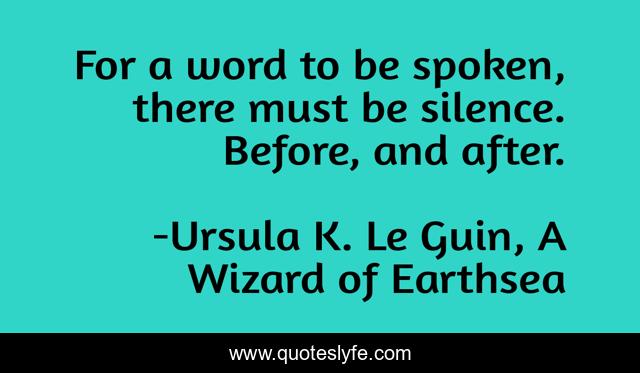 For a word to be spoken, there must be silence. Before, and after.