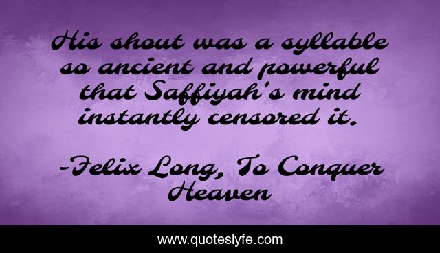 His shout was a syllable so ancient and powerful that Saffiyah's mind instantly censored it.