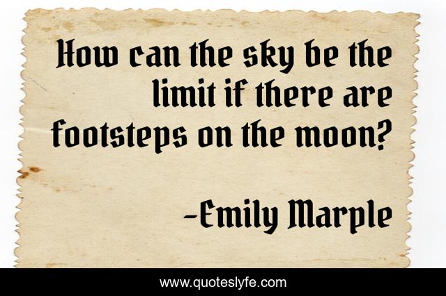 How can the sky be the limit if there are footsteps on the moon?
