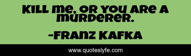 Kill me, or you are a murderer.