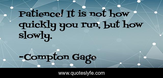 Patience! It is not how quickly you run, but how slowly.