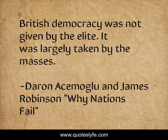 British democracy was not given by the elite. It was largely taken by the masses.