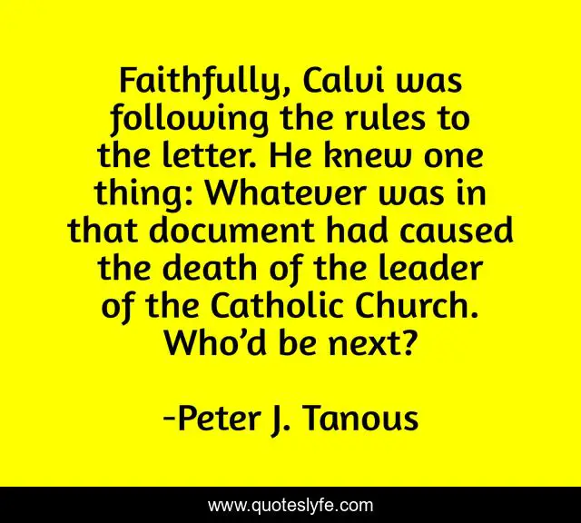 Faithfully, Calvi was following the rules to the letter. He knew one thing: Whatever was in that document had caused the death of the leader of the Catholic Church. Who’d be next?