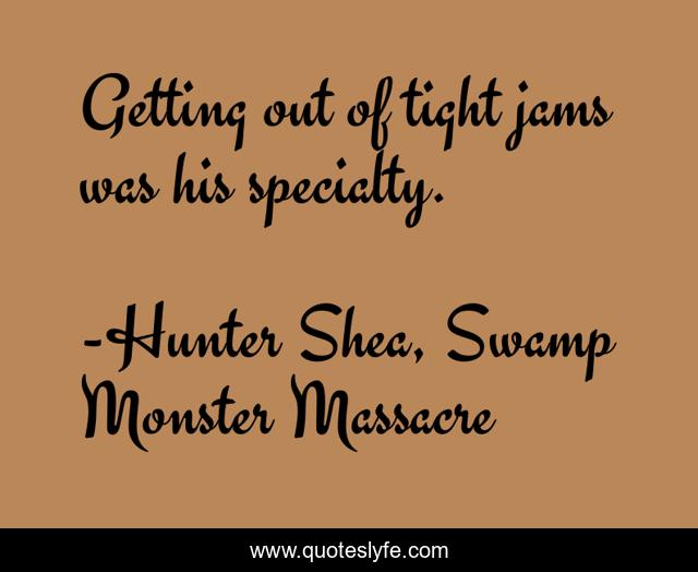 Getting out of tight jams was his specialty.