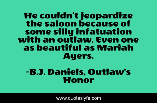 He couldn’t jeopardize the saloon because of some silly infatuation with an outlaw. Even one as beautiful as Mariah Ayers.