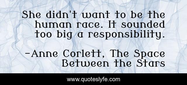 She didn't want to be the human race. It sounded too big a responsibility.