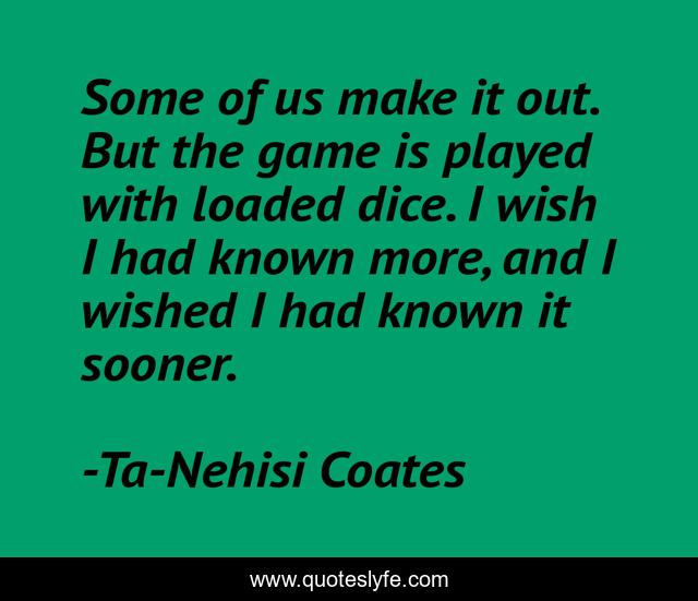 Some of us make it out. But the game is played with loaded dice. I wish I had known more, and I wished I had known it sooner.