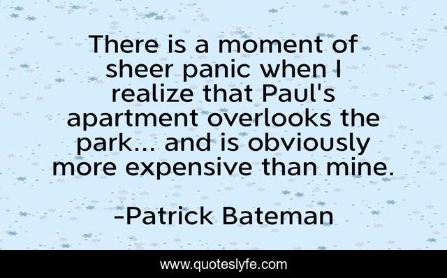 There is a moment of sheer panic when I realize that Paul's apartment overlooks the park... and is obviously more expensive than mine.