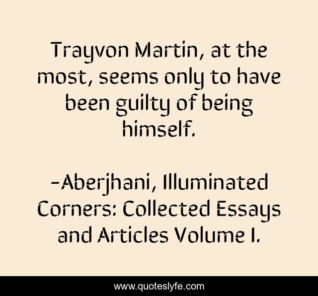 Trayvon Martin, at the most, seems only to have been guilty of being himself.