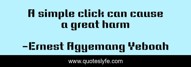 A simple click can cause a great harm