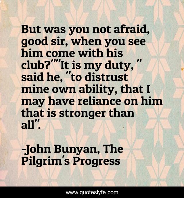 But was you not afraid, good sir, when you see him come with his club?