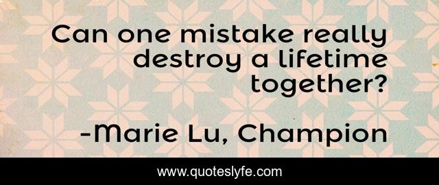 Can one mistake really destroy a lifetime together?