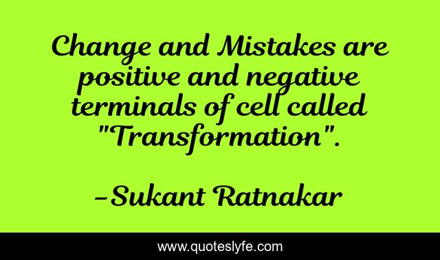Change and Mistakes are positive and negative terminals of cell called 