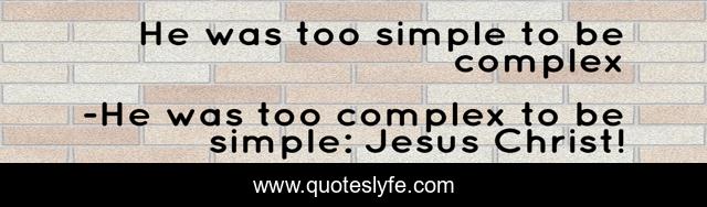 He was too simple to be complex