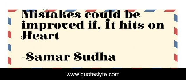 Mistakes could be improved if, It hits on Heart