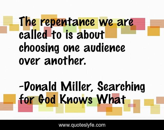 The repentance we are called to is about choosing one audience over another.