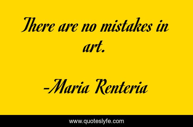 There are no mistakes in art.