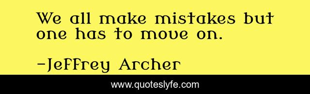 We all make mistakes but one has to move on.