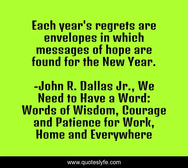 Each year's regrets are envelopes in which messages of hope are found for the New Year.