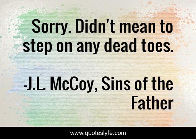 Sorry. Didn't mean to step on any dead toes.