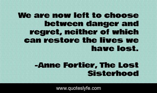We are now left to choose between danger and regret, neither of which can restore the lives we have lost.