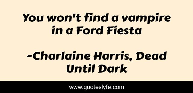 You won't find a vampire in a Ford Fiesta