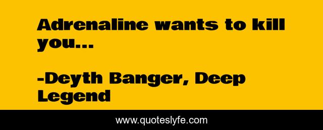 Adrenaline wants to kill you...