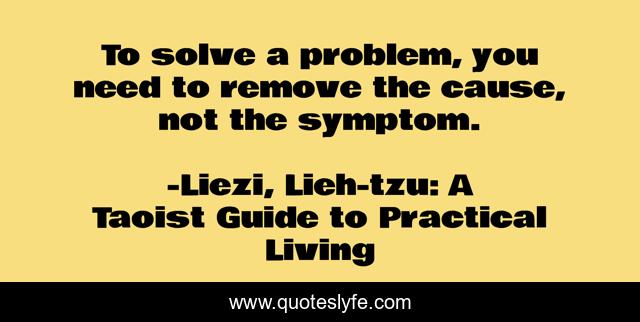 To solve a problem, you need to remove the cause, not the symptom.