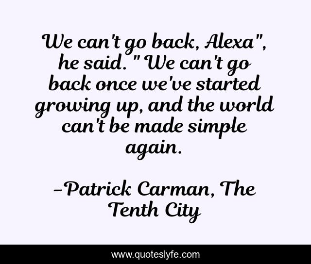 We can't go back, Alexa