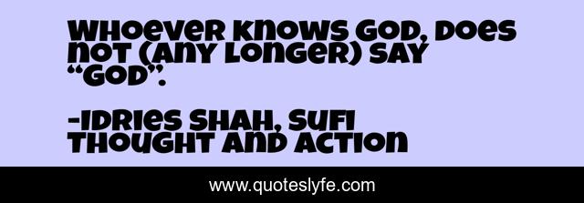Whoever knows God, does not (any longer) say “God”.