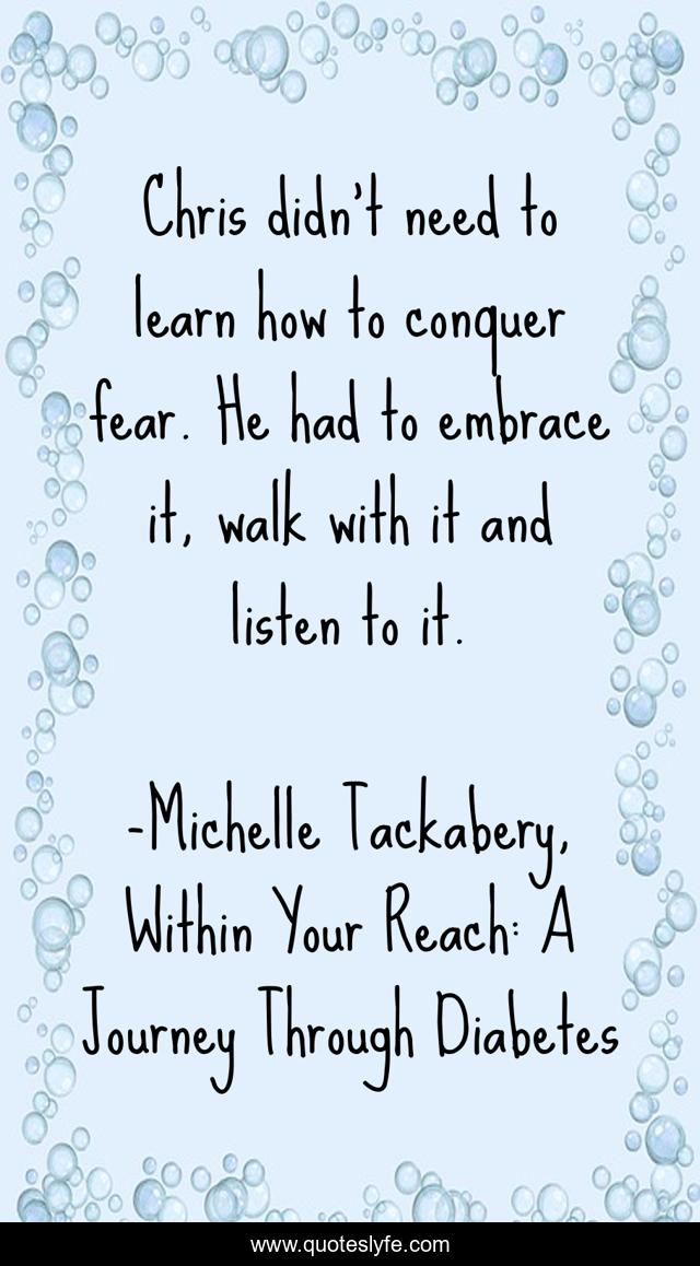 Chris didn’t need to learn how to conquer fear. He had to embrace it, walk with it and listen to it.
