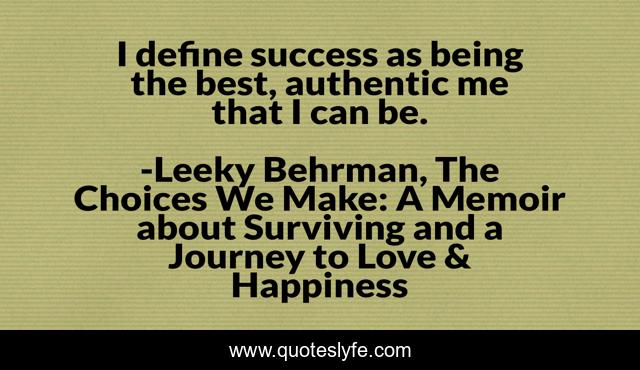 I define success as being the best, authentic me that I can be.