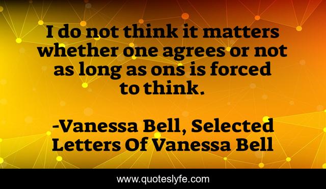 I do not think it matters whether one agrees or not as long as ons is forced to think.