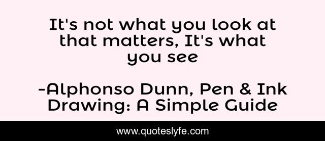 It's not what you look at that matters, It's what you see