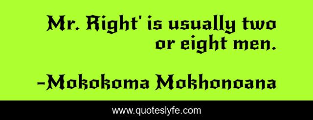 Mr. Right' is usually two or eight men.