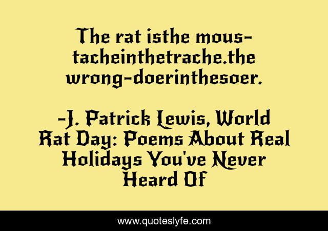 The rat isthe mous-tacheinthetrache.the wrong-doerinthesoer.