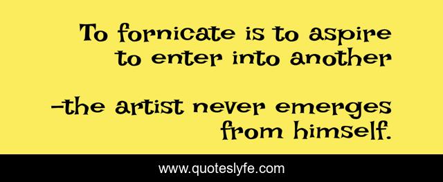To fornicate is to aspire to enter into another