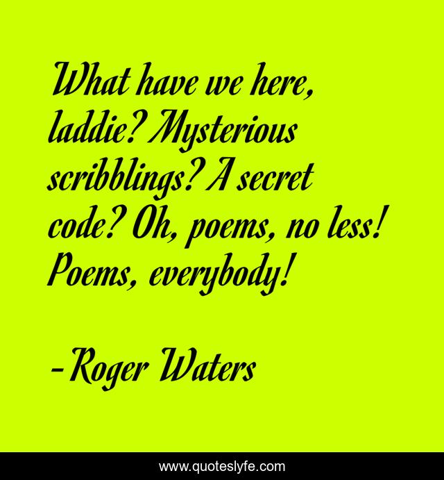 What have we here, laddie? Mysterious scribblings? A secret code? Oh, poems, no less! Poems, everybody!