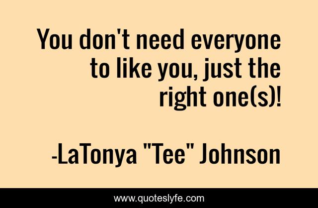 You don't need everyone to like you, just the right one(s)!