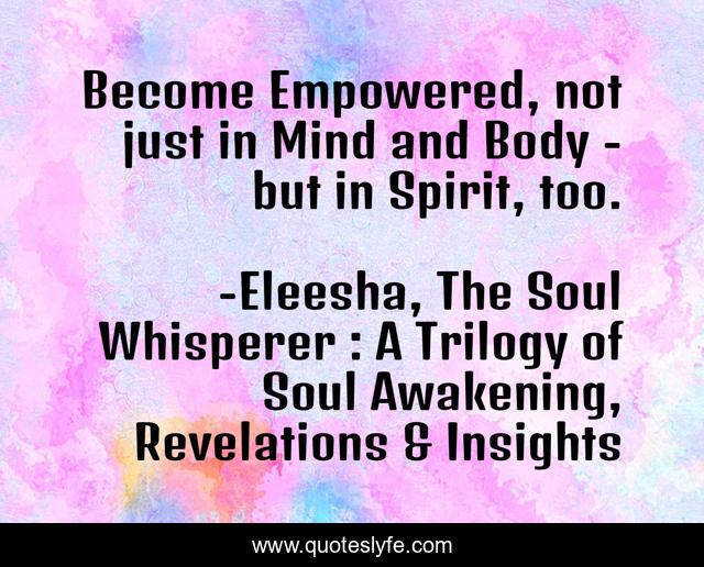 Become Empowered, not just in Mind and Body - but in Spirit, too.