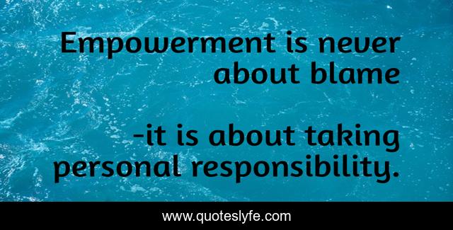Empowerment is never about blame
