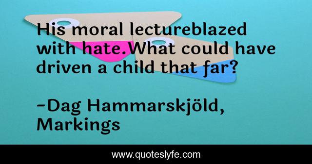 His moral lectureblazed with hate.What could have driven a child that far?