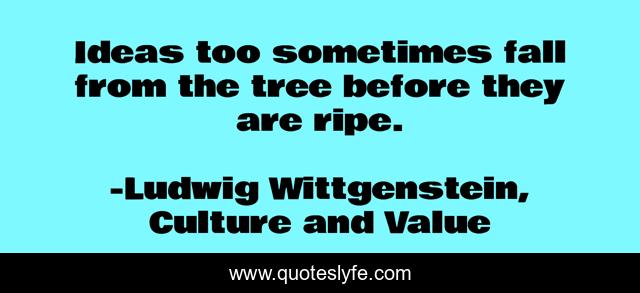 Ideas too sometimes fall from the tree before they are ripe.