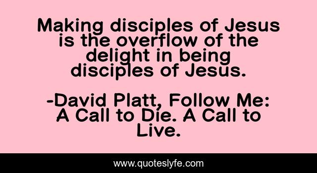 Making disciples of Jesus is the overflow of the delight in being disciples of Jesus.